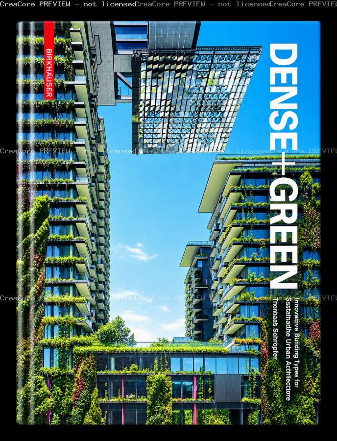 Dense + Green: Innovative Building Types for Sustainable Urban Architecture